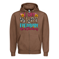 Chestnut i say what everybody else is thinking Zipper Hoodie - Zillion Design Studio