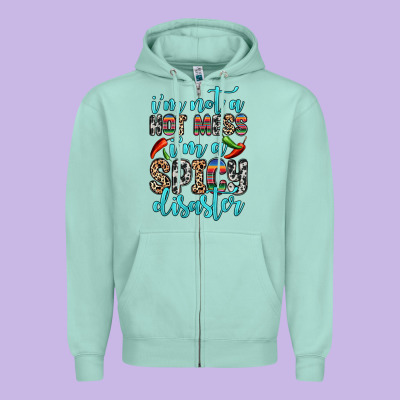 I M Not A Hot Mess I M A Spicy Disaster Zipper Hoodie Designed By Zillion Design Studio