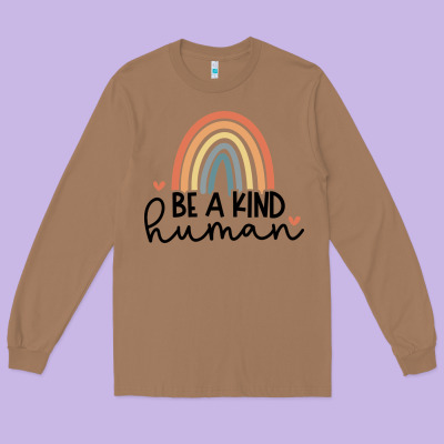 Long Sleeve Tee be a kind