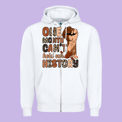 One Month Can't Hold Our History Zipper Hoodie Designed By Zillion Design Studio