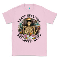 Bubblegum Pink I Hate Everyone But Coffee Helps With Flowers Classic Tee - RanaPortraitStore