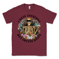 Burgundy I Hate Everyone But Coffee Helps With Flowers Classic Tee - RanaPortraitStore