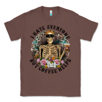Chestnut I Hate Everyone But Coffee Helps With Flowers Classic Tee - RanaPortraitStore