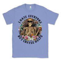 Colony Blue I Hate Everyone But Coffee Helps With Flowers Classic Tee - RanaPortraitStore
