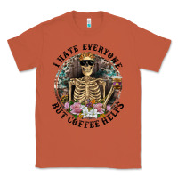 Copper I Hate Everyone But Coffee Helps With Flowers Classic Tee - RanaPortraitStore