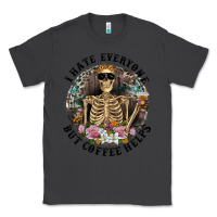 Smoke I Hate Everyone But Coffee Helps With Flowers Classic Tee - RanaPortraitStore