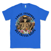 True Royal I Hate Everyone But Coffee Helps With Flowers Classic Tee - RanaPortraitStore