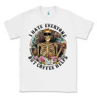 White I Hate Everyone But Coffee Helps With Flowers Classic Tee - RanaPortraitStore