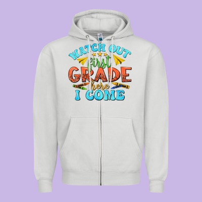 Zipper Hoodie watch out first grade here i come