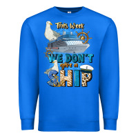 True Royal this week we don't give a ship Premium Sweatshirt - JahusDesignShop