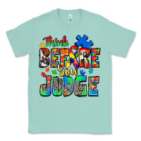Seafoam think before you judge autism Classic Tee - Zillion Design Studio