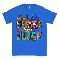 True Royal think before you judge autism Classic Tee - Zillion Design Studio