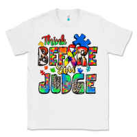 White think before you judge autism Classic Tee - Zillion Design Studio