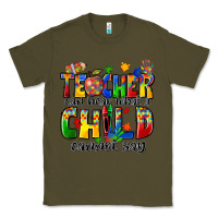 Army Green teacher can hear what a child cannot say Classic Tee - Zillion Design Studio