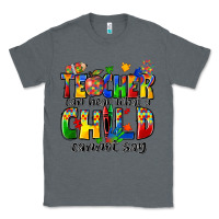 Charcoal Heather teacher can hear what a child cannot say Classic Tee - Zillion Design Studio