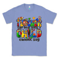 Colony Blue teacher can hear what a child cannot say Classic Tee - Zillion Design Studio