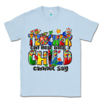 Dusty Blue teacher can hear what a child cannot say Classic Tee - Zillion Design Studio