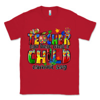 Red teacher can hear what a child cannot say Classic Tee - Zillion Design Studio