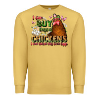 Antique Gold i can buy myself chickens i can hatch my own eggs Premium Sweatshirt - JahusDesignShop