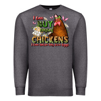 Charcoal Heather i can buy myself chickens i can hatch my own eggs Premium Sweatshirt - JahusDesignShop