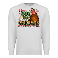 Dove Grey i can buy myself chickens i can hatch my own eggs Premium Sweatshirt - JahusDesignShop