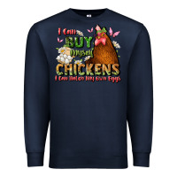 Navy i can buy myself chickens i can hatch my own eggs Premium Sweatshirt - JahusDesignShop