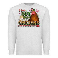 Oatmeal Heather i can buy myself chickens i can hatch my own eggs Premium Sweatshirt - JahusDesignShop