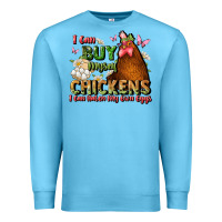 Ocean Blue i can buy myself chickens i can hatch my own eggs Premium Sweatshirt - JahusDesignShop