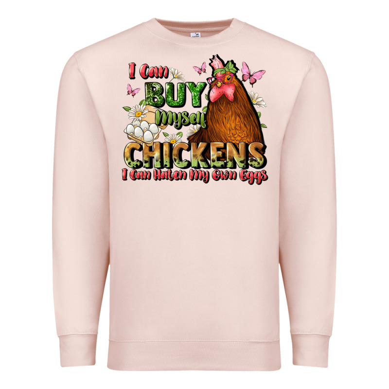 I Can Buy Myself Chickens I Can Hatch My Own Eggs Premium Sweatshirt by JahusDesignShop | Teevron