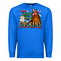 True Royal i can buy myself chickens i can hatch my own eggs Premium Sweatshirt - JahusDesignShop