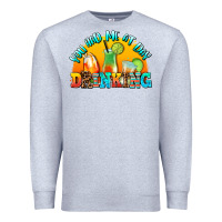 Heather Grey you  had me at day drınkıng Premium Sweatshirt - AdoDesignShop