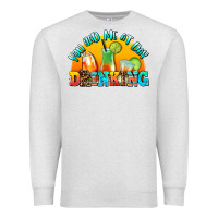 You  Had Me At Day Drınkıng Premium Sweatshirt | Teevron