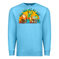 Ocean Blue you  had me at day drınkıng Premium Sweatshirt - AdoDesignShop