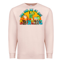 Pale Pink you  had me at day drınkıng Premium Sweatshirt - AdoDesignShop
