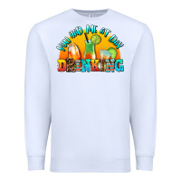 White you  had me at day drınkıng Premium Sweatshirt - AdoDesignShop
