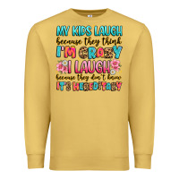 Antique Gold my kids laugh because they think i'm crazy Premium Sweatshirt - JahusDesignShop