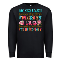 Black my kids laugh because they think i'm crazy Premium Sweatshirt - JahusDesignShop