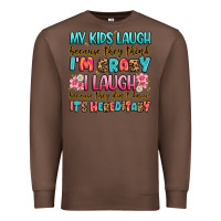 Chestnut my kids laugh because they think i'm crazy Premium Sweatshirt - JahusDesignShop