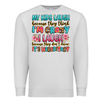 Dove Grey my kids laugh because they think i'm crazy Premium Sweatshirt - JahusDesignShop