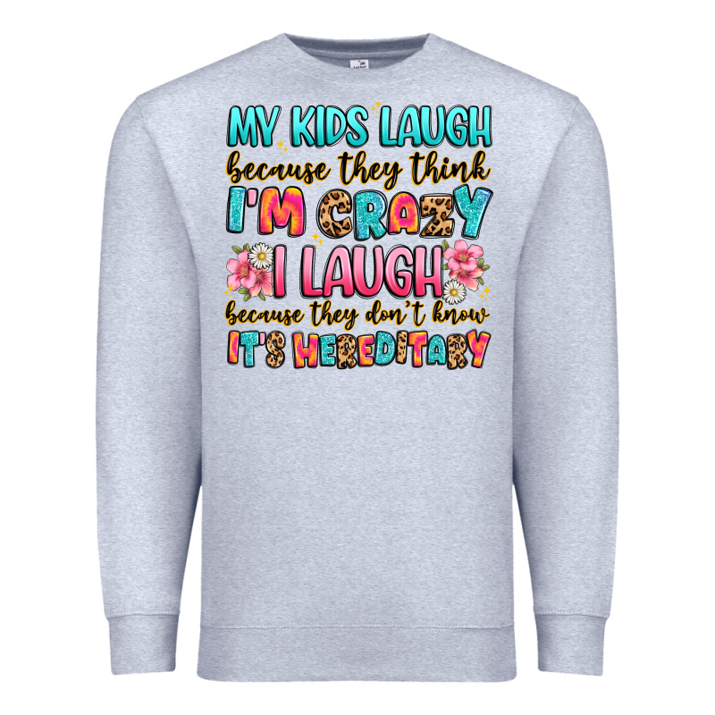 My Kids Laugh Because They Think I'm Crazy Premium Sweatshirt by JahusDesignShop | Teevron