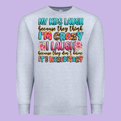 My Kids Laugh Because They Think I'm Crazy Premium Sweatshirt Designed By Jahusdesignshop