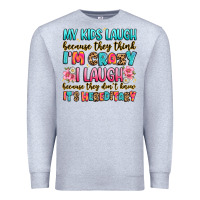 Heather Grey my kids laugh because they think i'm crazy Premium Sweatshirt - JahusDesignShop