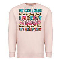 Pale Pink my kids laugh because they think i'm crazy Premium Sweatshirt - JahusDesignShop