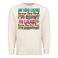 Sandshell my kids laugh because they think i'm crazy Premium Sweatshirt - JahusDesignShop