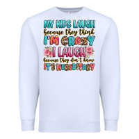 White my kids laugh because they think i'm crazy Premium Sweatshirt - JahusDesignShop