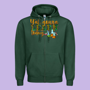 Yall Gonna Learn Today Zipper Hoodie Designed By Texasbilliewilder
