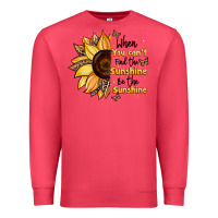 Cardinal when you can't find the sunshine be the sunshine Premium Sweatshirt - JahusDesignShop