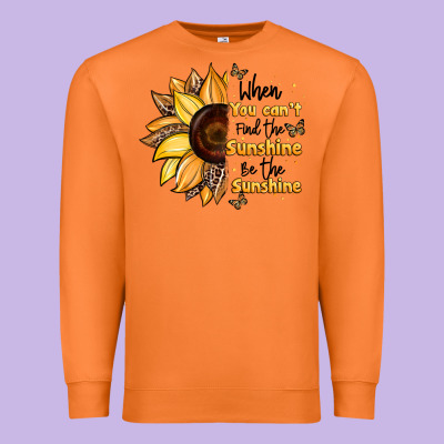 When You Can't Find The Sunshine Be The Sunshine Premium Sweatshirt Designed By Jahusdesignshop