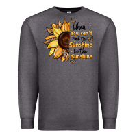Charcoal Heather when you can't find the sunshine be the sunshine Premium Sweatshirt - JahusDesignShop