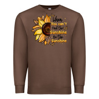 Chestnut when you can't find the sunshine be the sunshine Premium Sweatshirt - JahusDesignShop